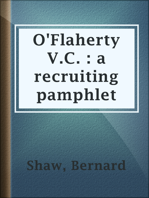 Title details for O'Flaherty V.C. : a recruiting pamphlet by Bernard Shaw - Available